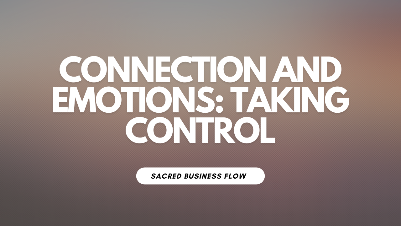 YT: Connection and Emotions: Taking Control