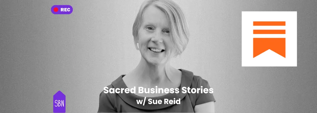 Sacred Business Stories with Sue Reid: From Trauma to Triumph - Building Confidence and Finding Purpose